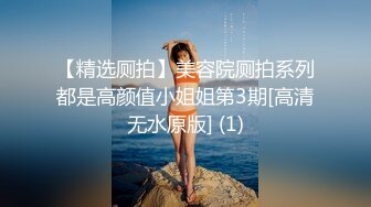 河北富二代峰哥和大学生校花女友酒店开房啪啪各种姿势草