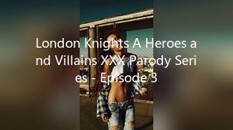 London Knights A Heroes and Villains XXX Parody Series - Episode 3